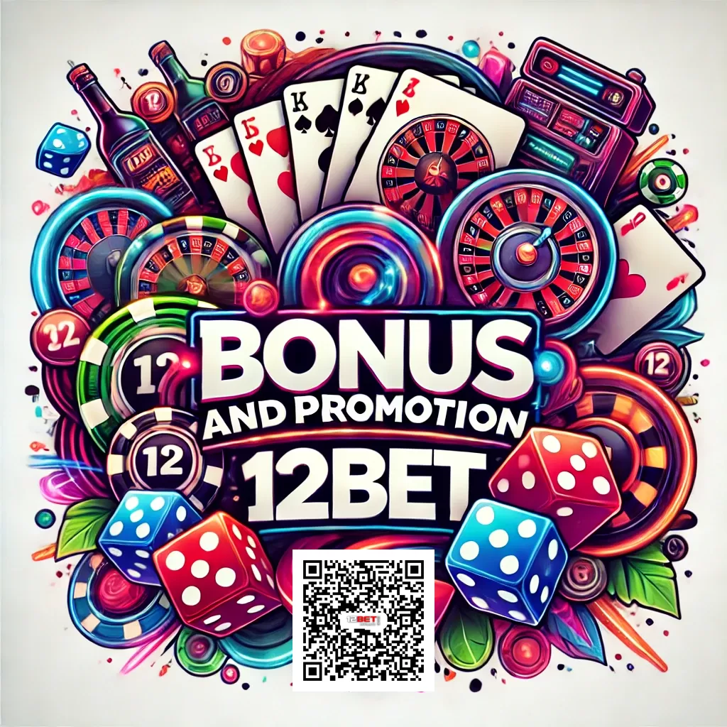 Bonuses and Promotions at 12Bet Official Link